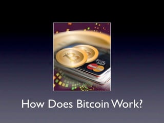 How Does Bitcoin Work?
 