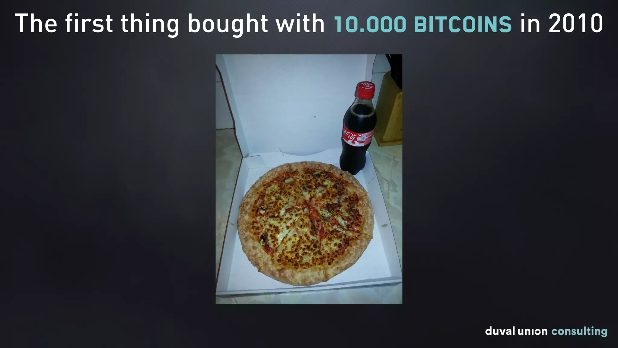 The first thing bought with 10.000 Bitcoins in 2010
 
