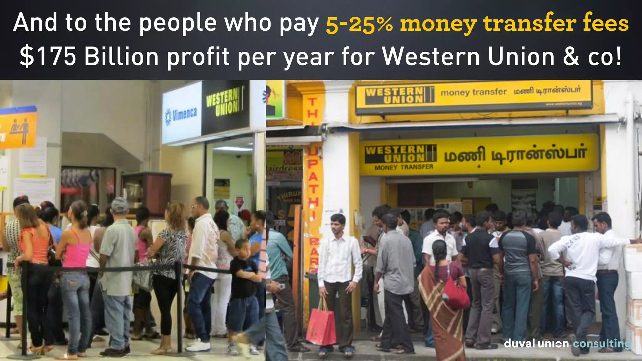 And to the people who pay 5-25% money transfer fees  
$175 Billion profit per year for Western Union & co!
 