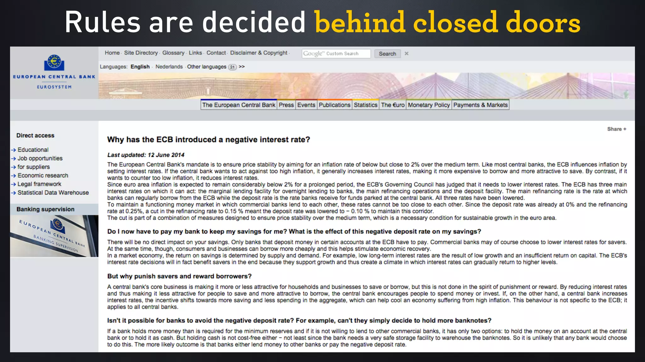 Rules are decided behind closed doors
 