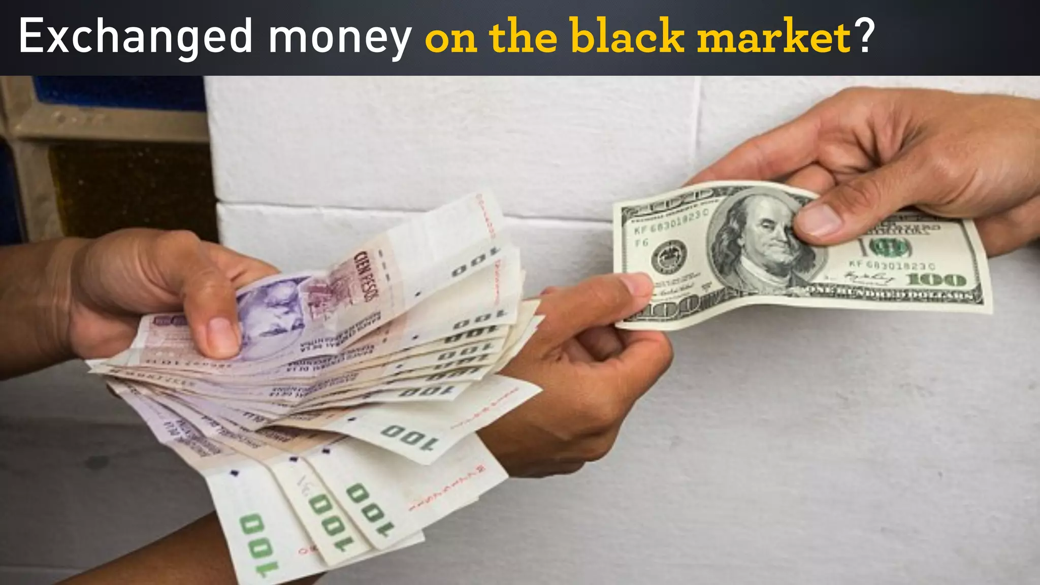 Exchanged money on the black market?
 