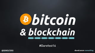 @SDWOUTERS
& blockchain
bitcoin
#Darefest16
 