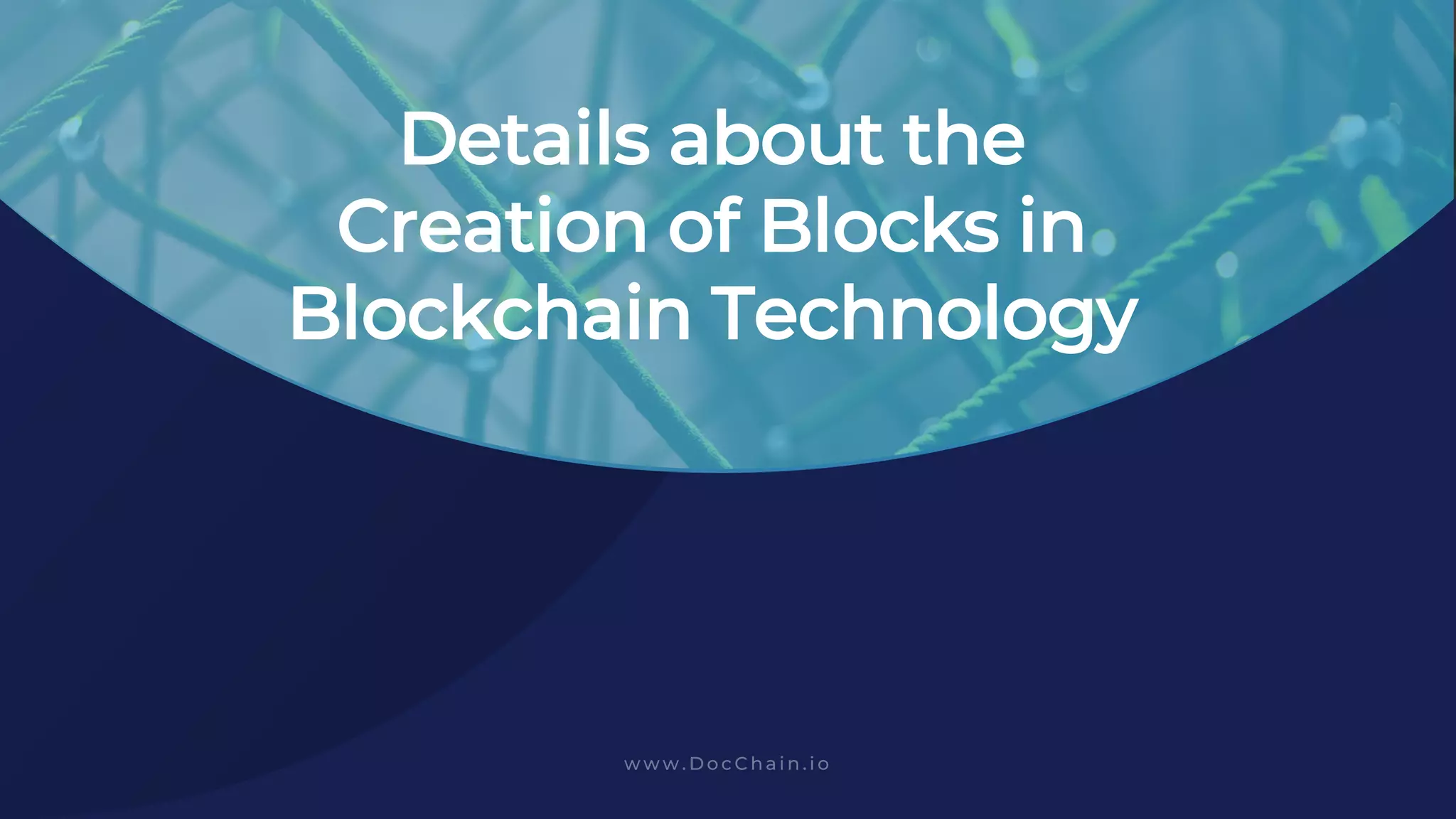 Details about the
Creation of Blocks in
Blockchain Technology
 