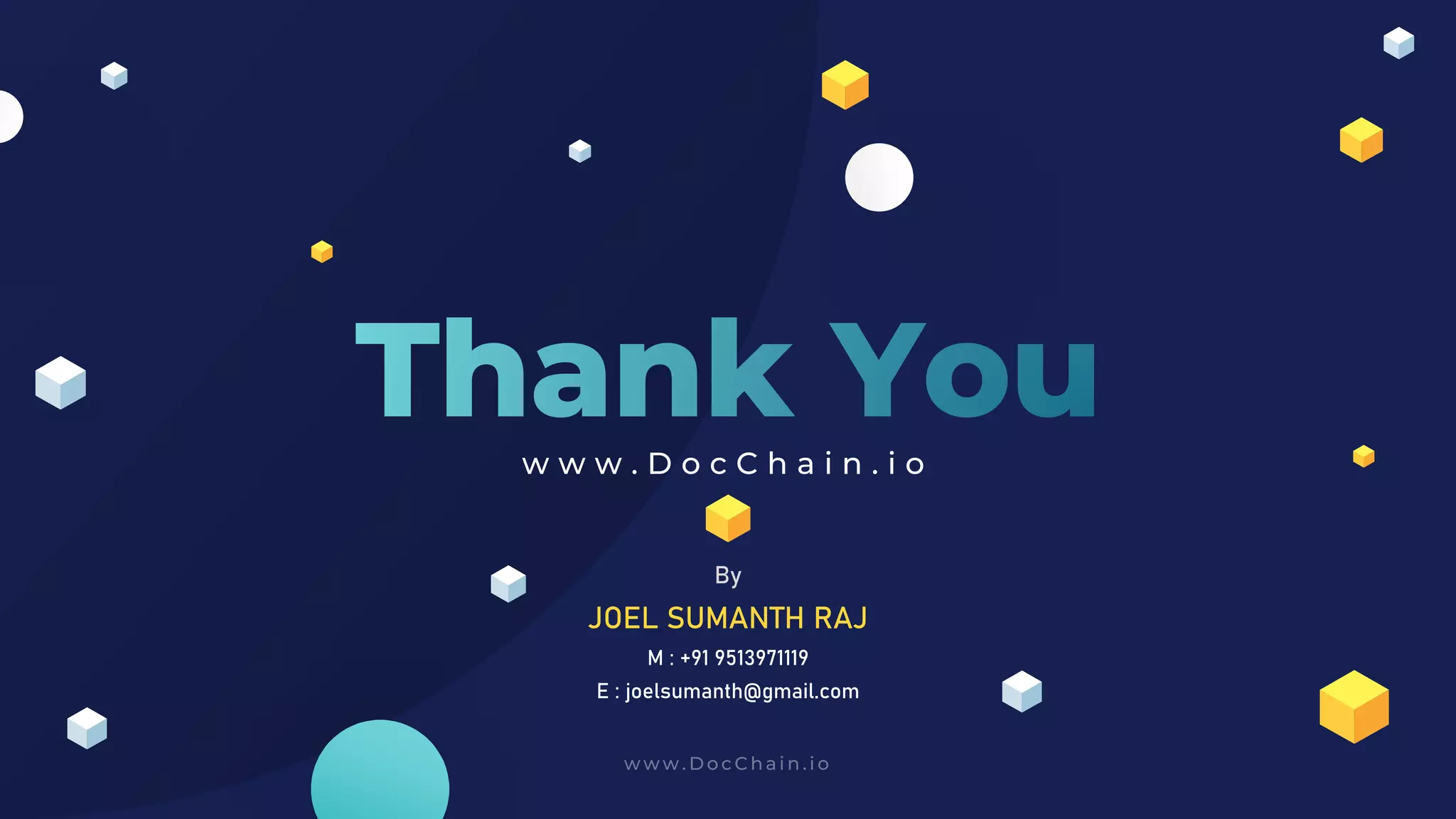 w w w . D o c C h a i n . i o
By
JOEL SUMANTH RAJ
M : +91 9513971119
E : joelsumanth@gmail.com
 