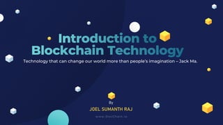 Technology that can change our world more than people’s imagination – Jack Ma.
By
JOEL SUMANTH RAJ
 