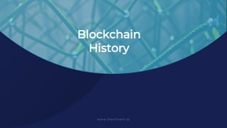 Blockchain
History
 