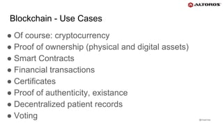 @rmgarciap
Blockchain - Use Cases
● Of course: cryptocurrency
● Proof of ownership (physical and digital assets)
● Smart Contracts
● Financial transactions
● Certificates
● Proof of authenticity, existance
● Decentralized patient records
● Voting
 