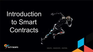 Introduction
to Smart
Contracts
 
