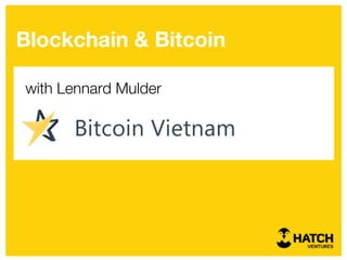 Blockchain & Bitcoin
with Lennard Mulder
 