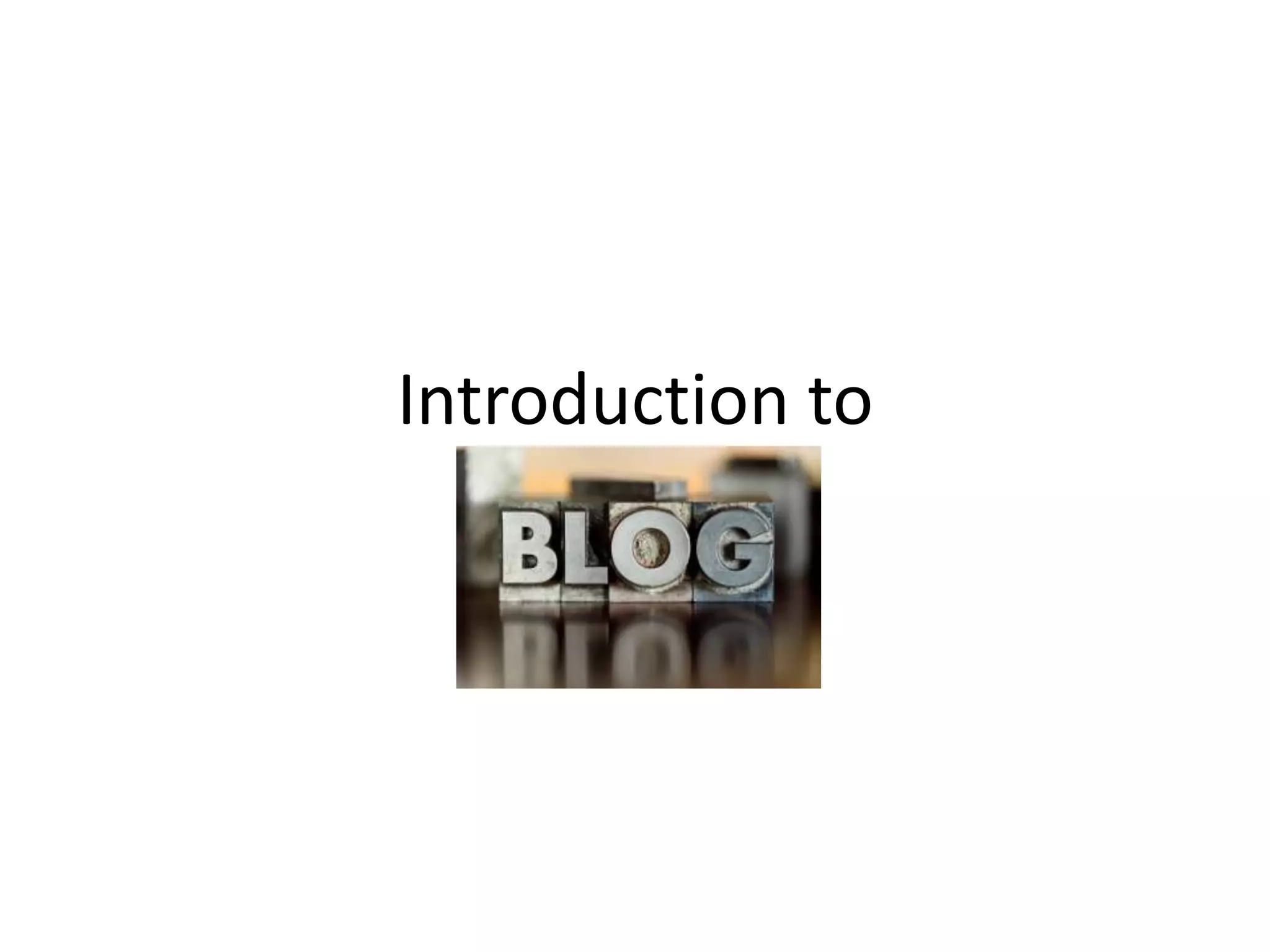 Blogging - Introduction and How to do it! | PPTX