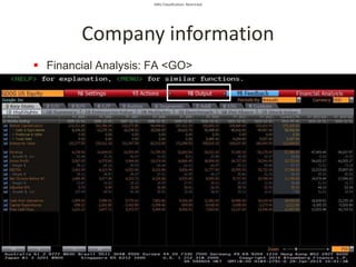SMU Classification: Restricted
 Financial Analysis: FA <GO>
Company information
 