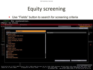 SMU Classification: Restricted
Equity screening
 Use “Fields” button to search for screening criteria
 