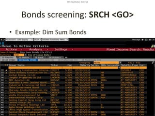 SMU Classification: Restricted
Bonds screening: SRCH <GO>
• Example: Dim Sum Bonds
 
