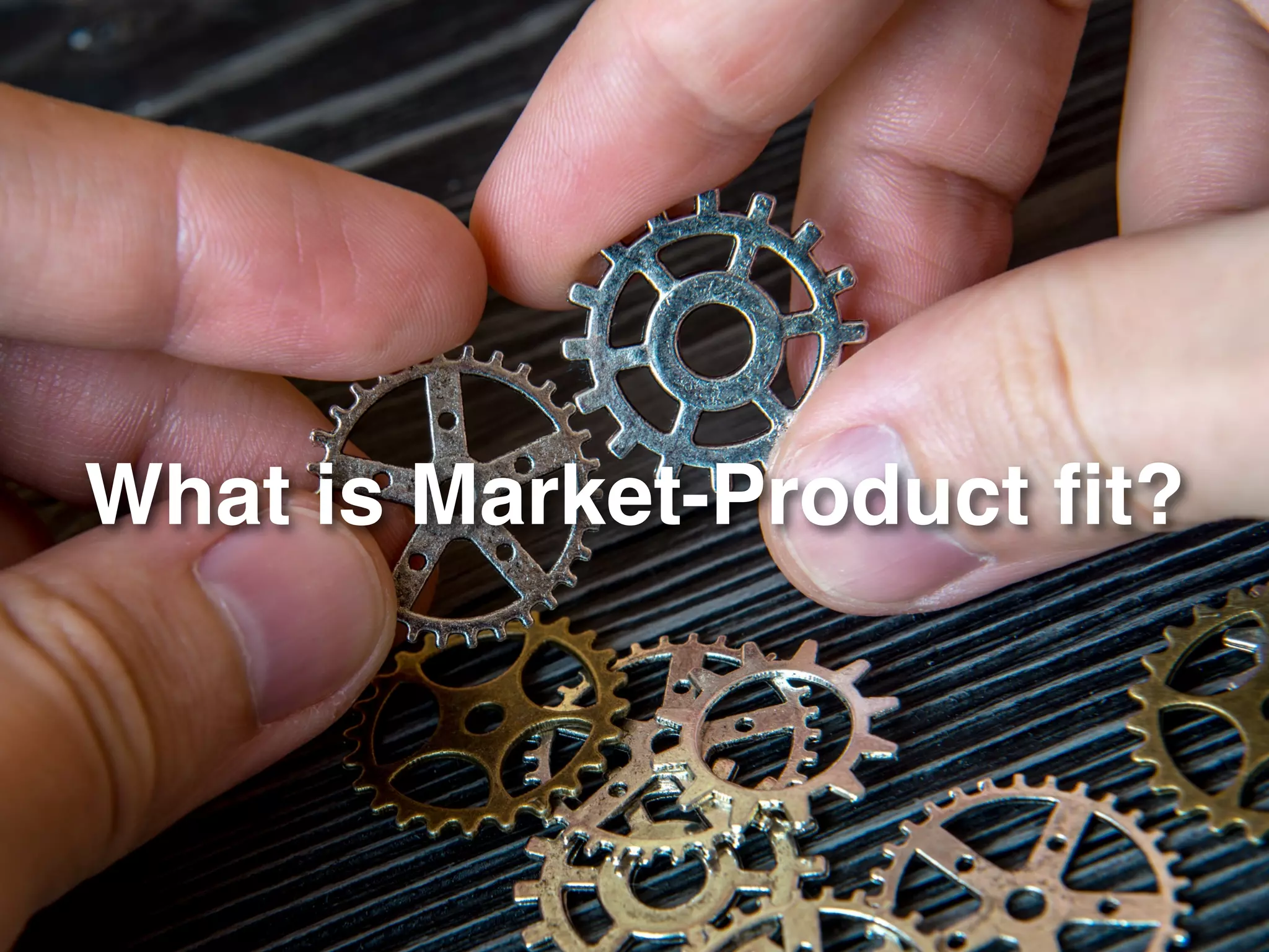What is Market-Product fit?
 