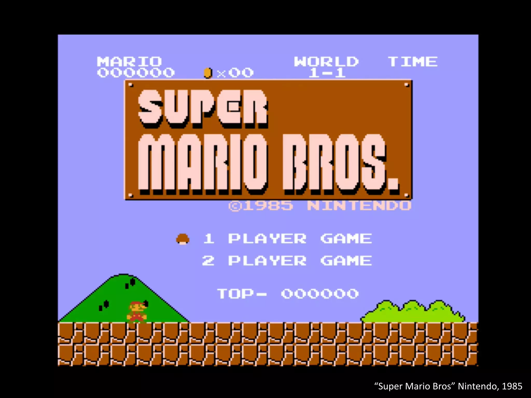 “Super	Mario	Bros”	Nintendo,	1985
 