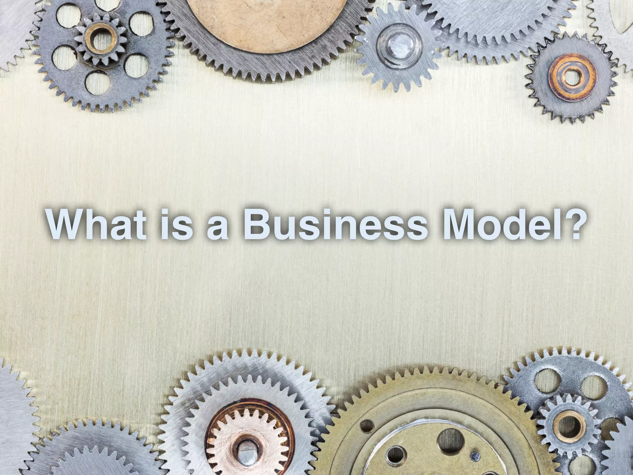 What is a Business Model?
 