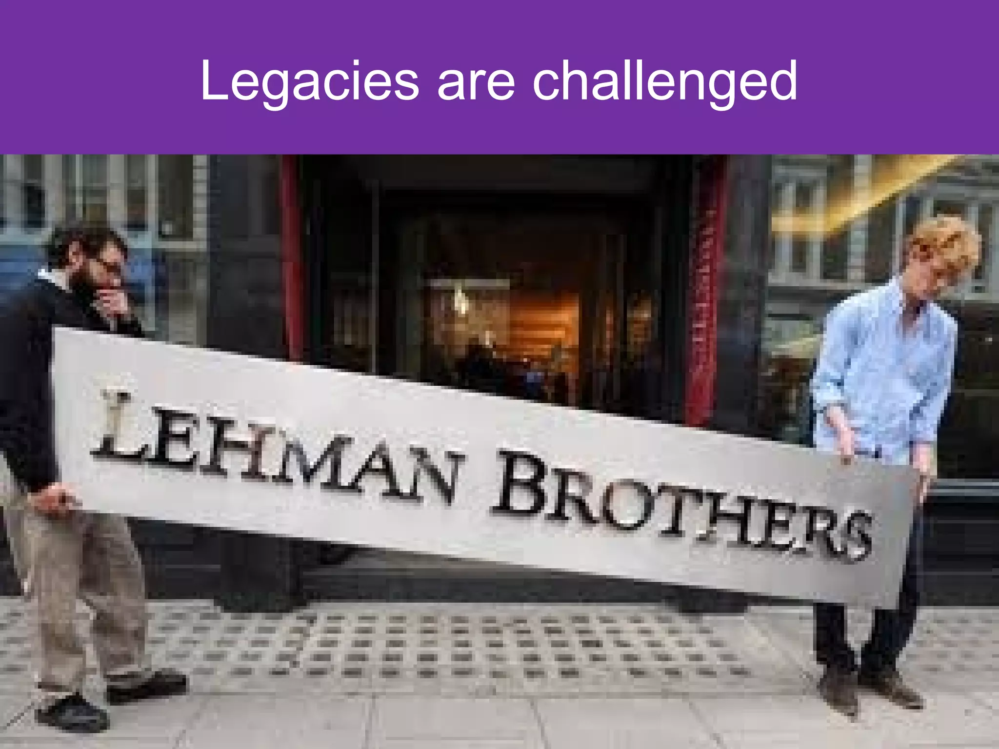 Legacies are challenged
 