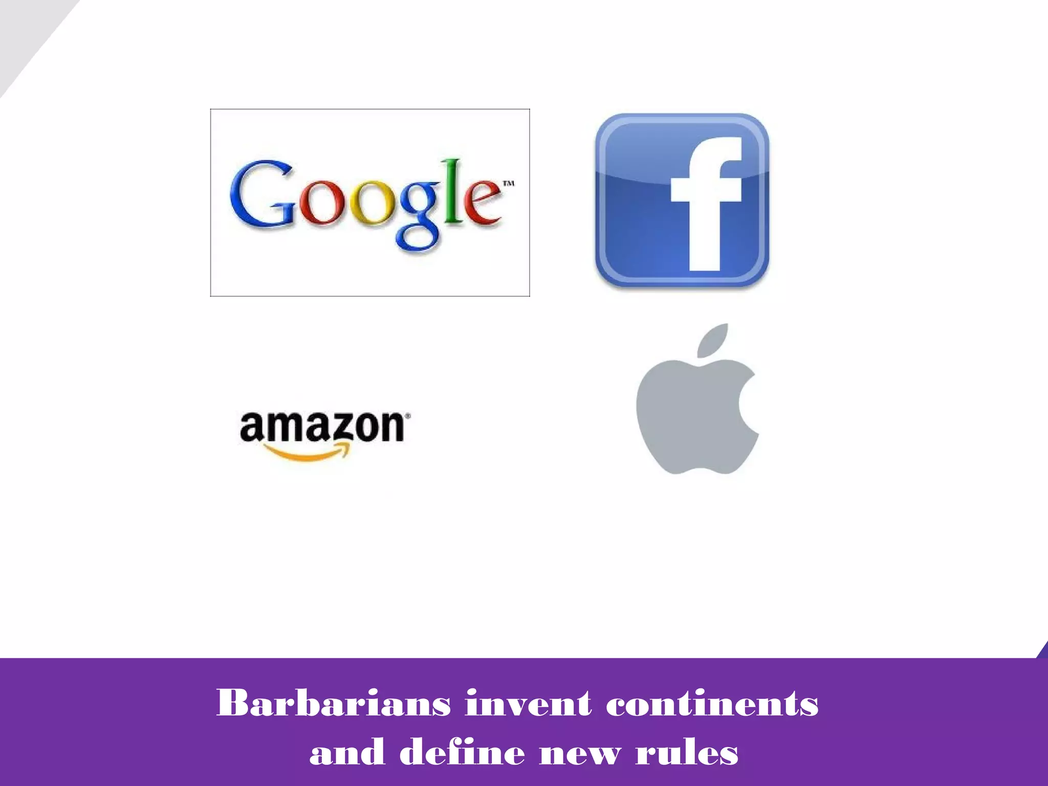 Barbarians invent continents
    and define new rules
 