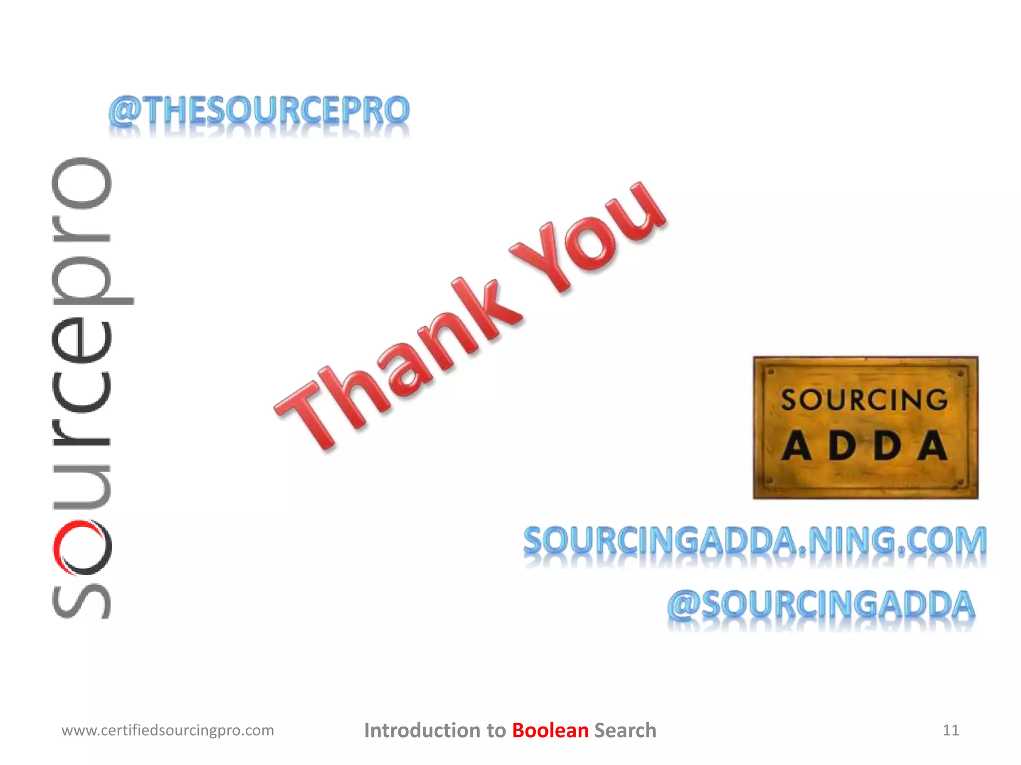 Introduction to Boolean Searchwww.certifiedsourcingpro.com 11
 