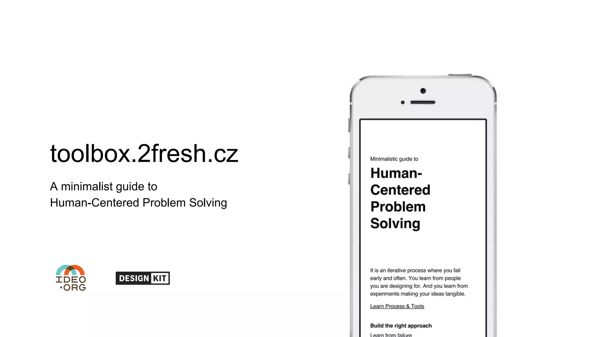 toolbox.2fresh.cz
A minimalist guide to
Human-Centered Problem Solving
 