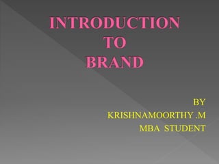 BY
KRISHNAMOORTHY .M
MBA STUDENT
 