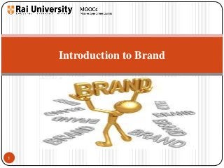 1 
Introduction to Brand 
 