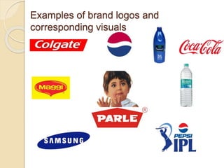Examples of brand logos and 
corresponding visuals 
 