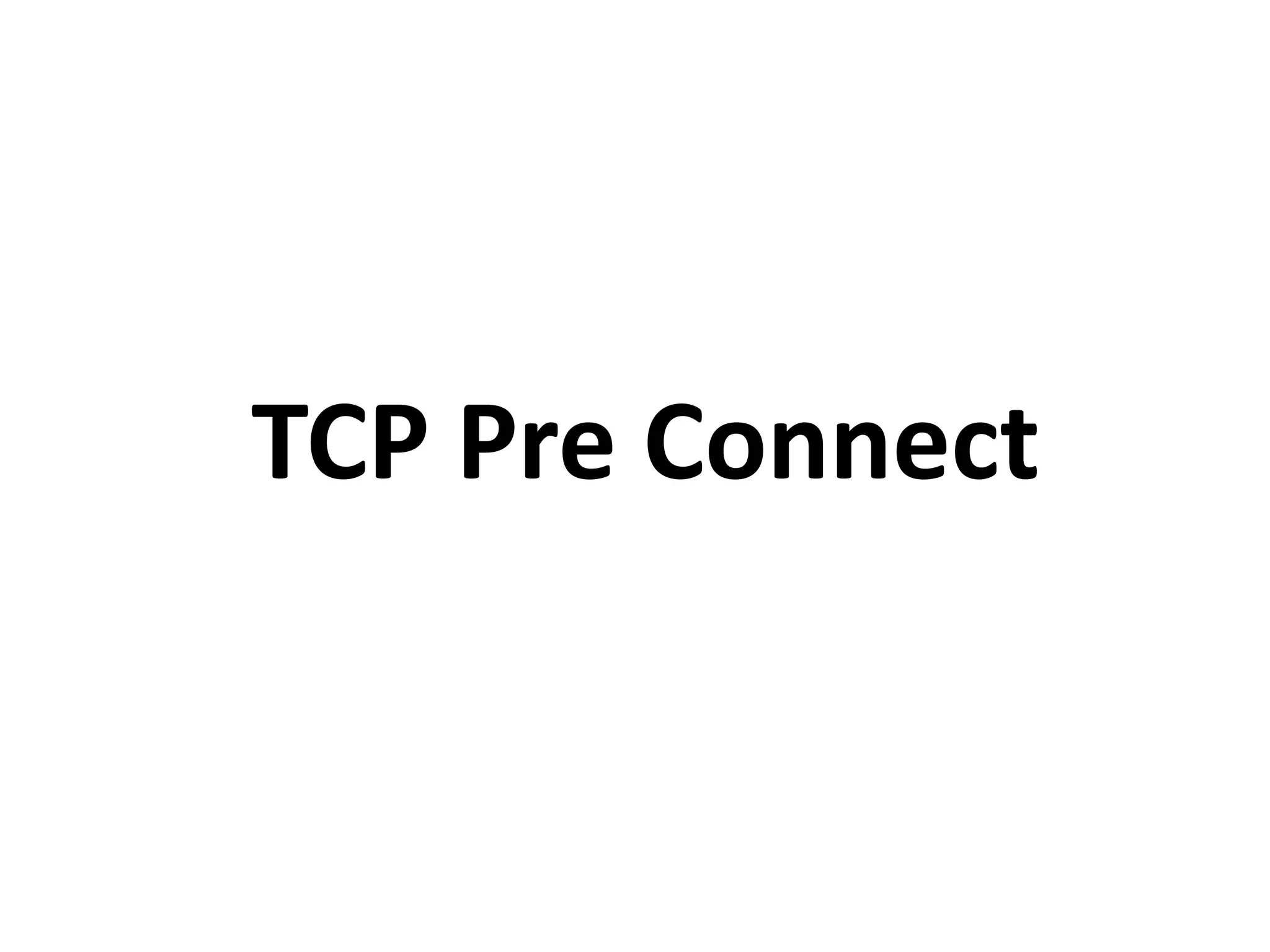TCP Pre Connect
 