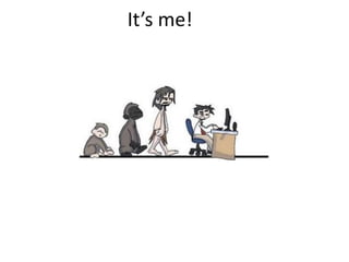 It’s me!
 