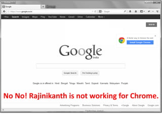 No No! Rajinikanth is not working for Chrome.
 