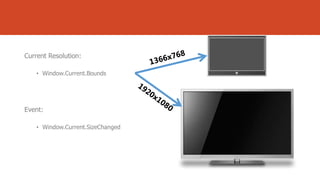 Current Resolution:
• Window.Current.Bounds

Event:
• Window.Current.SizeChanged

 