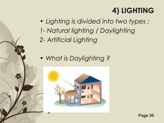 Free Powerpoint Templates Page 30
4) LIGHTING
• Lighting is divided into two types ;
1- Natural lighting / Daylighting
2- Artificial Lighting
• What is Daylighting ?
 