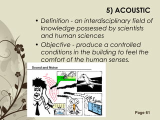 Free Powerpoint Templates Page 61
5) ACOUSTIC
• Definition - an interdisciplinary field of
knowledge possessed by scientists
and human sciences
• Objective - produce a controlled
conditions in the building to feel the
comfort of the human senses.
 