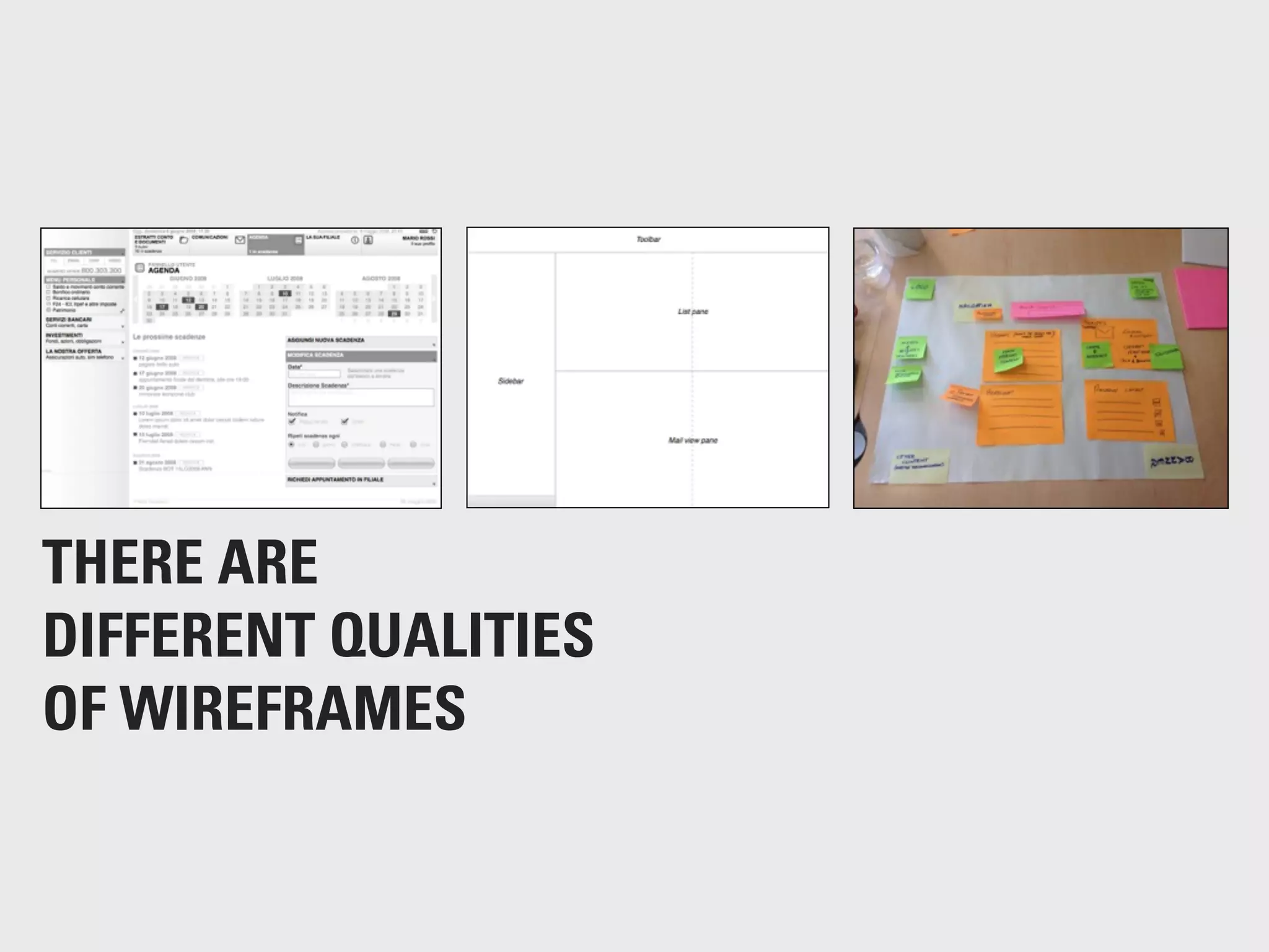 THERE ARE
DIFFERENT QUALITIES
OF WIREFRAMES
 