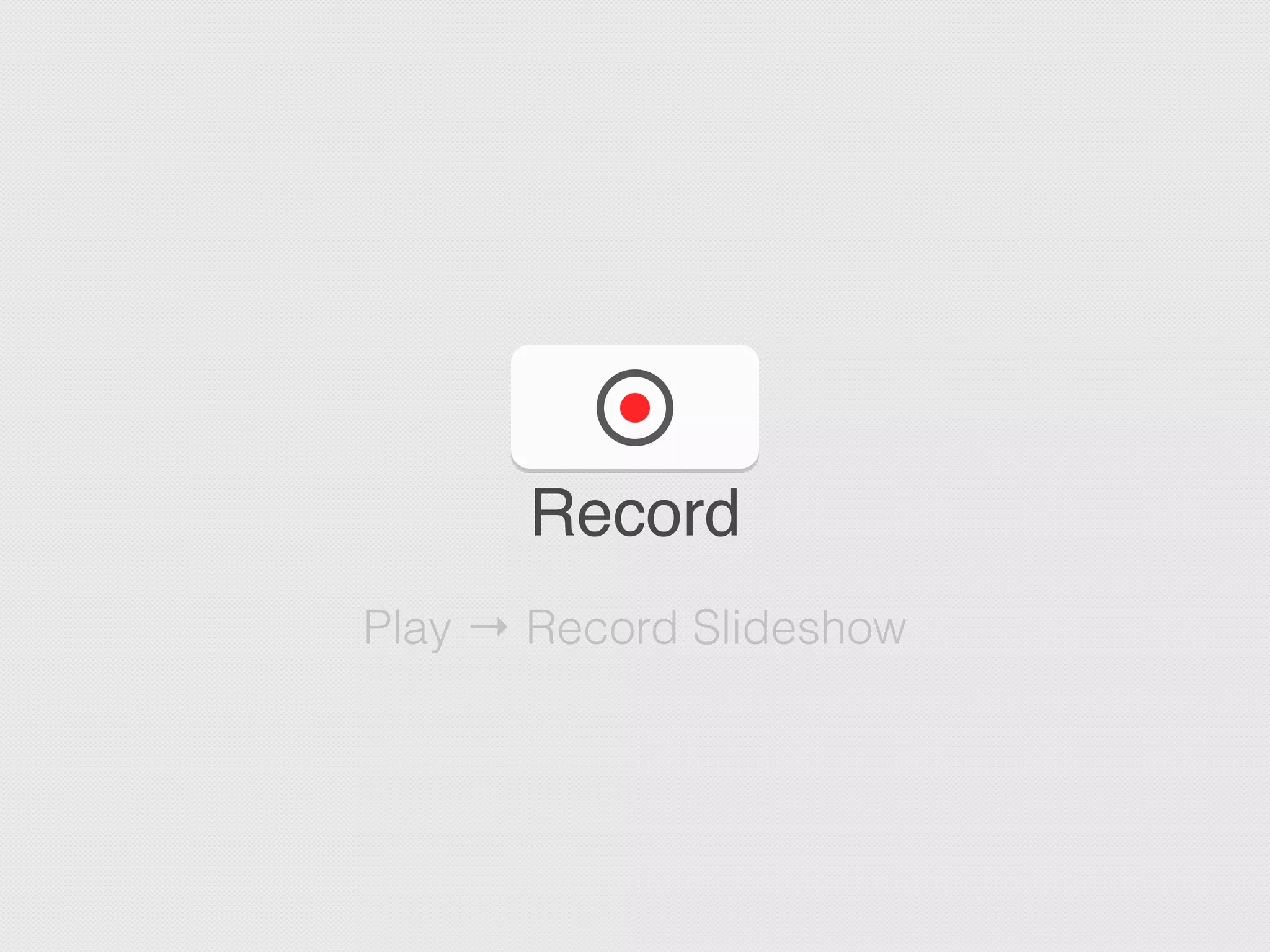 Record
Play → Record Slideshow
 