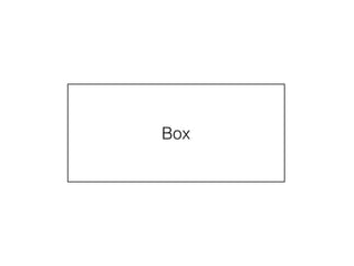 Box
 