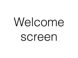 Welcome
screen
 