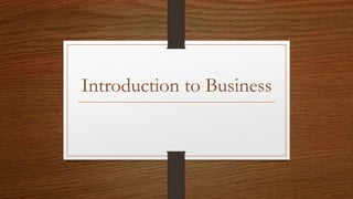 Introduction to Business
 