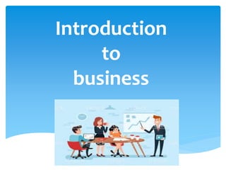 Introduction
to
business
 