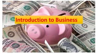 3/11/2020 Khandoker Mufakkher Hossain/ 01911689503 1
Introduction to Business
 