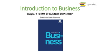 PowerPoint Image Slideshow
Introduction to Business
Chapter 4 FORMS OF BUSINESS OWNERSHIP
 