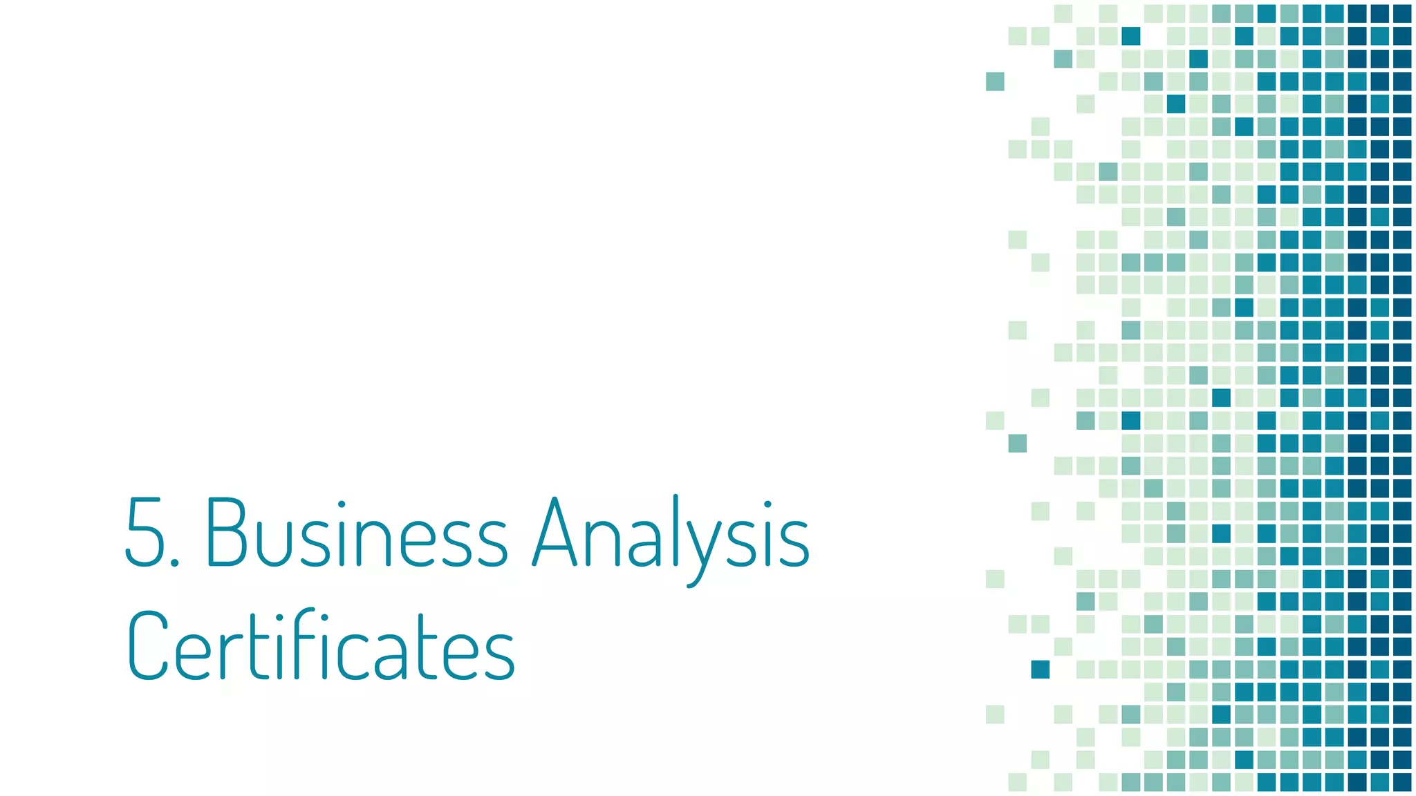 5. Business Analysis
Certificates
 