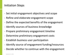 Initiation Steps
• Set initial engagement objectives and scope
• Refine and elaborate engagement scope
• Define the expect...