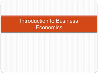 Introduction to Business
Economics
 