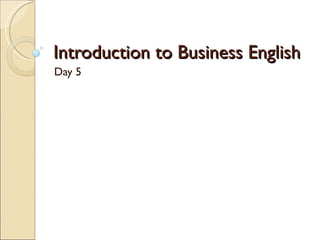 Introduction to Business English Day 5 
