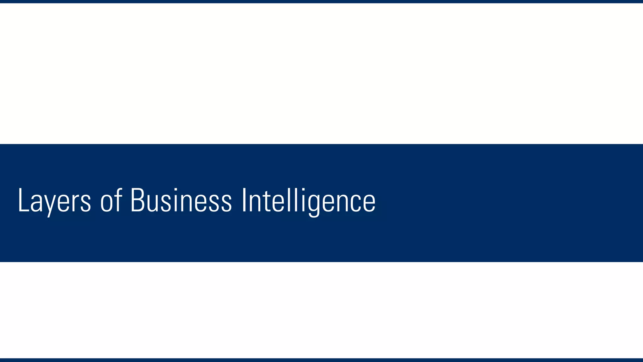 Layers of Business Intelligence
 