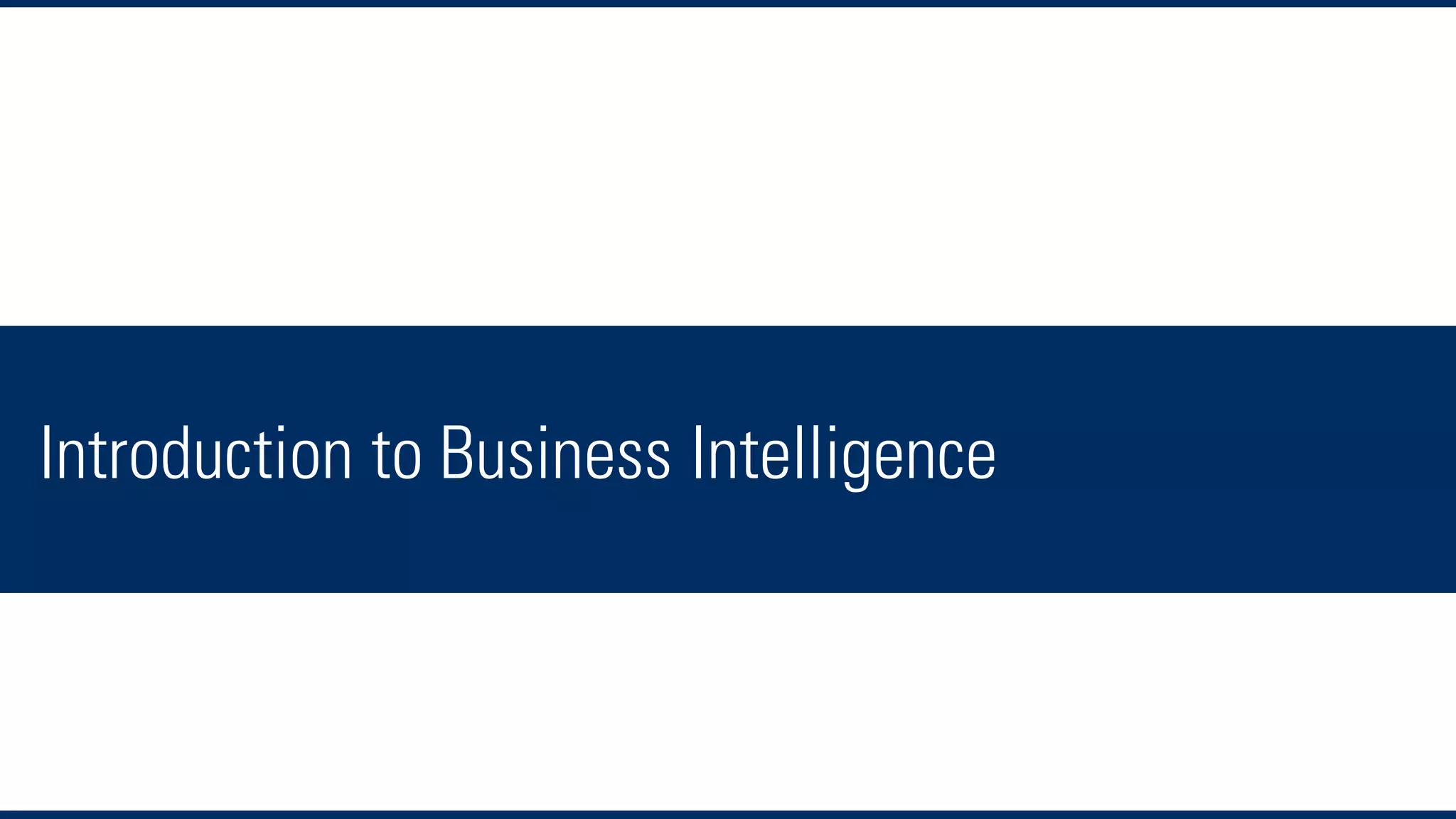 Introduction to Business Intelligence
 