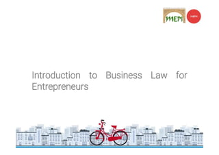 Introduction to Business Law for
Entrepreneurs
 