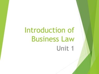 Introduction of
Business Law
Unit 1
 