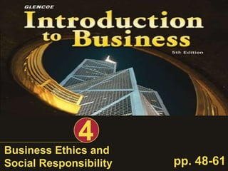 Business Ethics and
Social Responsibility
4
pp. 48-61
 